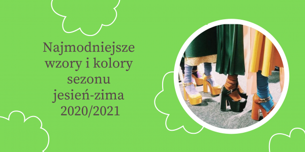 Dodatki i kolory na sezon jesień-zima 2020/2021