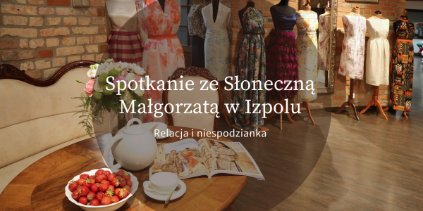 Spotkanie ze Słoneczną Małgorzatą w Izpolu